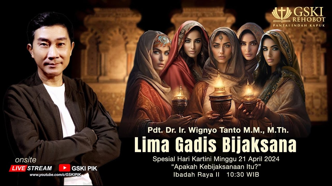 Sesi 2 – Lima Gadis Bijaksana: Apakah Kebijaksanaan Itu? – Pdt. Dr. Ir. Wignyo Tanto, M.M., M.Th.