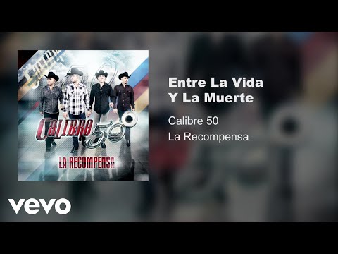 Calibre 50 - Entre La Vida Y La Muerte (Audio)