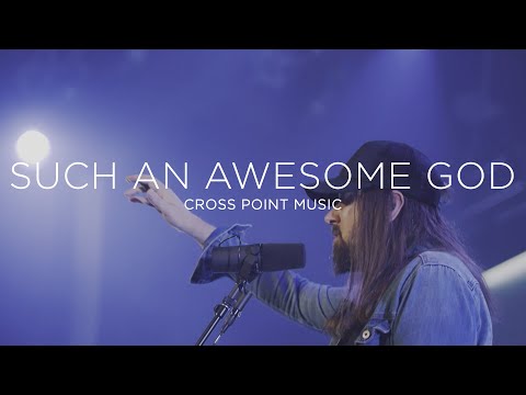 Cross Point Music | "SUCH AN AWESOME GOD” feat. Paul Gaehring