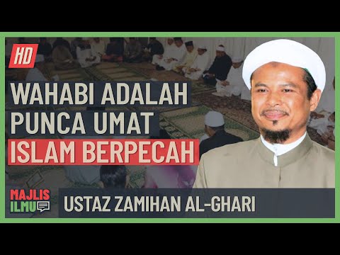 Ustaz Zamihan Al-Ghari - Wahabi Adalah Punca Umat Islam Berpecah