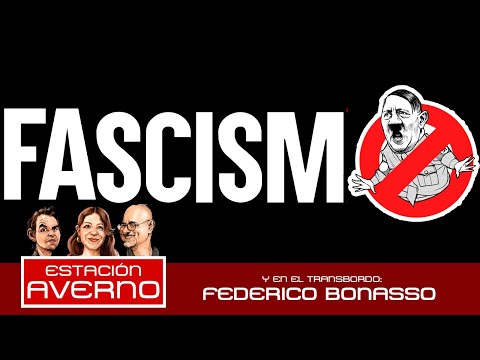 CÓMO IDENTIFICAR A UN FASCISTA HOY (SEGÚN LA HISTORIA Y LA POLÍTICA ACTUAL) #EstaciónAverno
