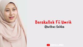 Lirik lagu Barakallahu Fii Umrik - Qhutbus Sakha