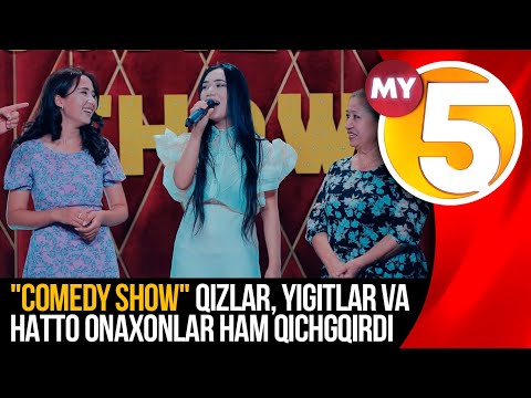 "Comedy show" Qizlar, yigitlar va hatto onaxonlar ham qichgqirdi