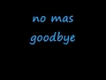 no mas goodbye 