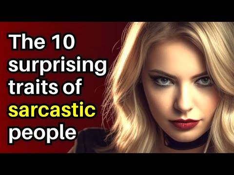 10 Surprising Personality Traits of Highly Sarcastic People (You Won't Believe Number 7)