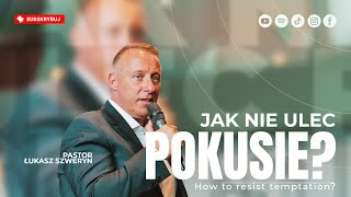 Jak nie ulec pokusie▫️How to resist temptation | Pastor Łukasz Szweryn