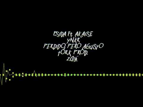 AKAISE & P.SIDA (YNKR) - Perdido, pero agusto (TORK PROD.) (INÉDITO 2016)