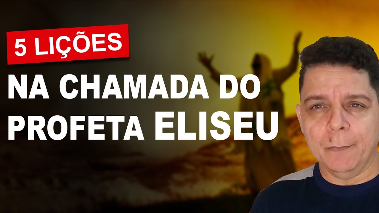5 Lições na chamada do profeta Elizeu - Estudo biblico
