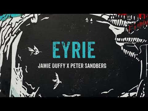 Jamie Duffy x Peter Sandberg - Eyrie (Official Static Video)