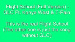 Flight School (Full Version) - GLC Ft. Kanye West &amp; T-Pain