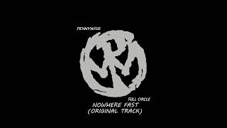 10 Pennywise, Full Circle, Nowhere Fast (Original Track)