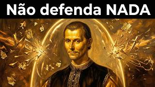 Nunca se explique  Isso demonstra fraqueza – Maquiavel