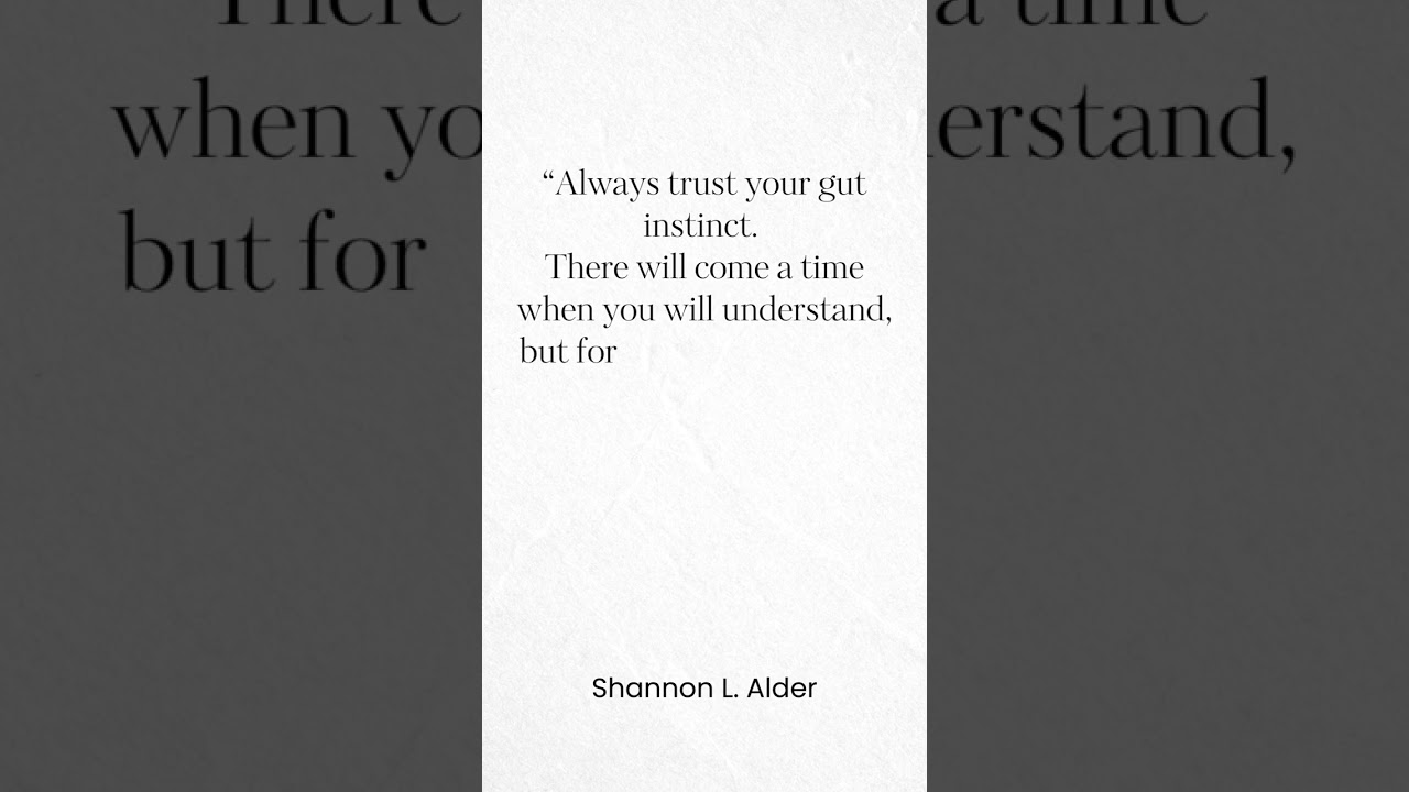 Always trust your gut instinct. |  Shannon L. Alder