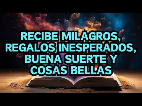 RECIBE MILAGROS, REGALOS INESPERADOS, BUENA SUERTE Y COSAS BELLAS 💫 Eleva tu Energia y Vibracion