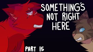 Something&#39;s Not Right Here [PART 15]