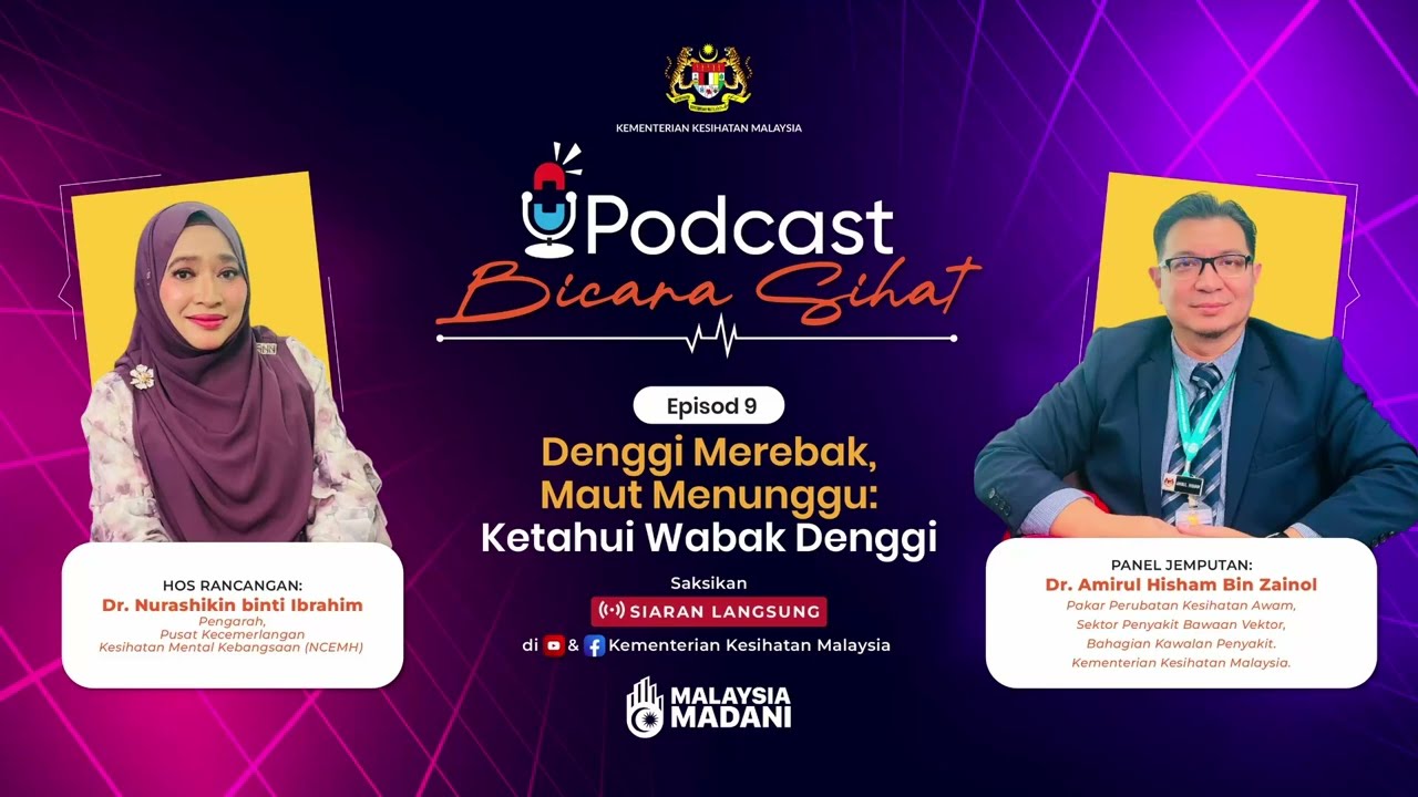 Podcast Bicara Sihat Episod 9: Denggi Merebak Maut Menunggu, Ketahui Wabak Denggi.