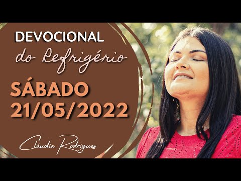 21/05/22 Devocional do Refrigério • Reflexão e oração de hoje • Cláudia Rodrigues.