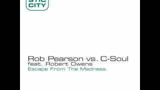 Rob  Pearson vs C-Soul  Feat   Robert  Owens -  Escape  From  The  Madness  (The Timewriter Remix)