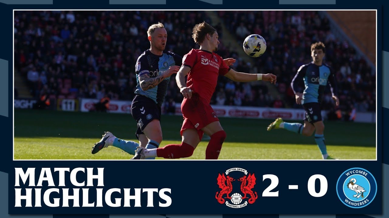 Leyton Orient vs Wycombe Wanderers Highlights