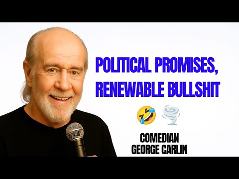 George Carlin:Political Promises, Renewable Bullshit 🌪️ according to OVERALL prompt and this chat