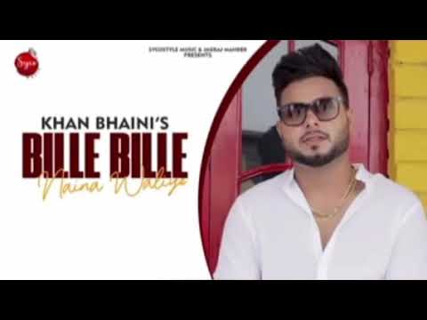 Bille Bille Naina Waliye - Khan Bhaini ( Official Full Song ) Latest Punjabi Song 2019
