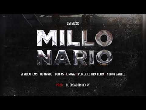MILLONARIO - OG NVNDO ❌ YOUNG GATILLO ❌ PEIKER EL TIRA LETRA❌LINOWZ❌ EL DON FORTY FIVE❌SEVILLAFILMS