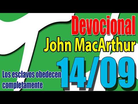 Devocional John MacArthur 14/09 - Los esclavos obedecen completamente