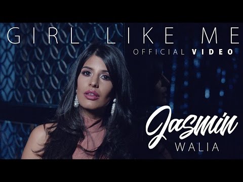 Jasmin Walia - Girl Like Me (Official Video)