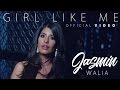 Jasmin Walia Girl Like Me Official Video