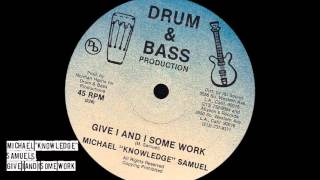 Michael Knowledge Samuels - Give I And I Some Work