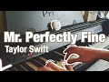 Taylor Swift - Mr. Perfectly Fine (Taylor’s Version) - Piano Cover