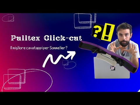 Cavatappi Pulltex Click Taglio – Il migliore per i Sommelier?