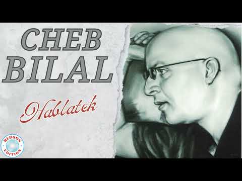 Cheb Bilal - Hablatek