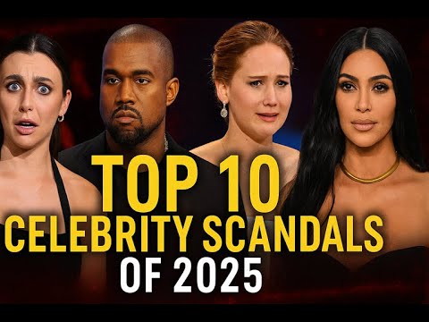 Top 10 Celebrity Scandals of 2025 That SHOCKED Everyone!