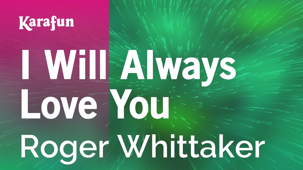 I Will Always Love You - Roger Whittaker | Karaoke Version | KaraFun