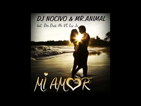 DJ Nocivo & Mr.Animal - Mi Amor [feat. Der Duck Mc Vs Lui Jo] (Radio Mix)