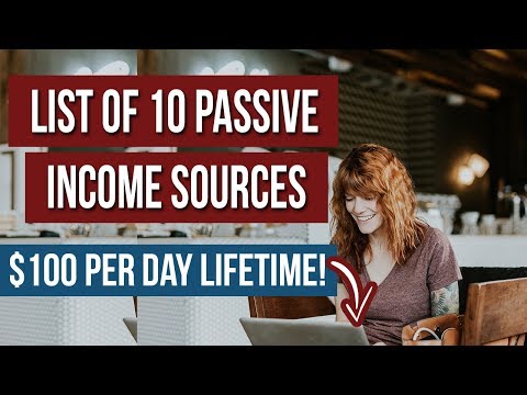 LIST of 10 Passive Income Sources - Get Paid $100 PER DAY LIFETIME