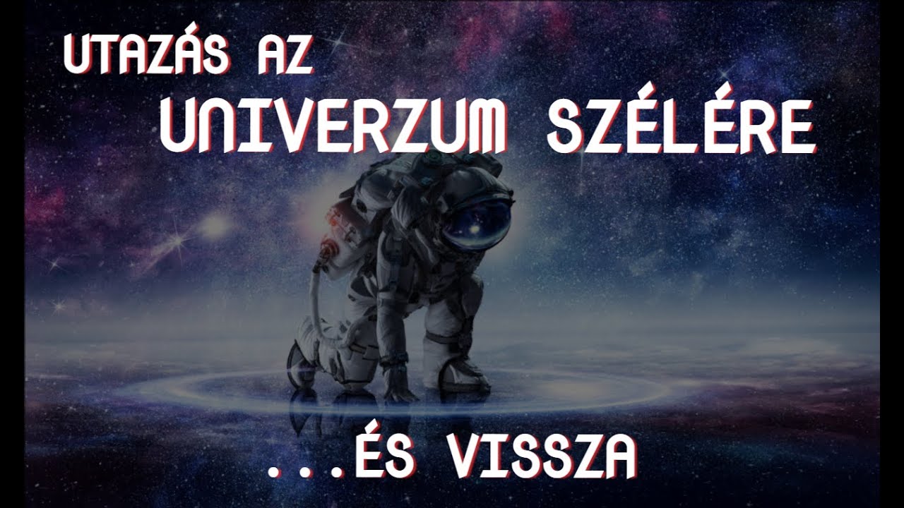 Utazás az univerzum szélére ... és vissza