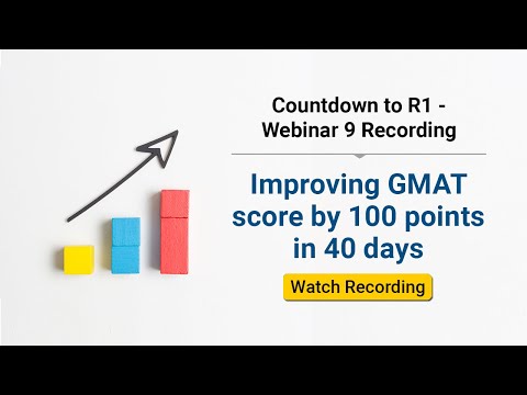 Webinar 9 - How to improve GMAT score by 100 points in 40 days?