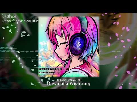 DJ FALCHiON feat.Aki Dawn of a Wish 2015