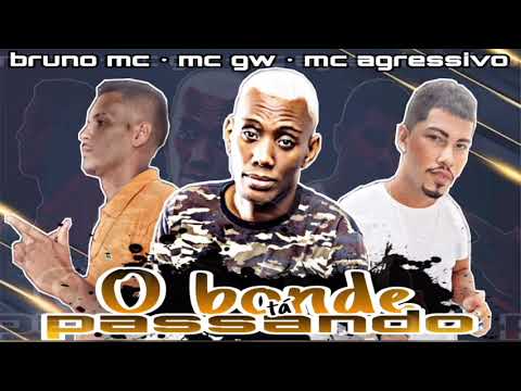 BRUNO MC E MC AGRESSIVO - FEAT . MC GW - O BONDE TA PASSANDO #bregafunk #2022