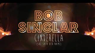 Bob Sinclar - Cinderella (She Said Her Name) Extended Version