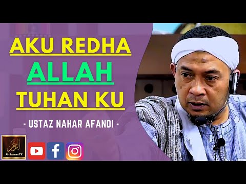 Ustaz Nahar Afandi - AKU REDHA ALLAH TUHAN KU