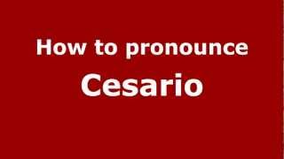 How to pronounce Cesario