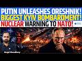 PUTIN S REVENGE 100 Missiles 600 Drones Smash Kyiv Nuclear ORESHNIK Warning To Europe Kinjal