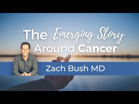 Zach Bush, MD: The Emerging Story Around Cancer