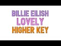 Billie Eilish (higher key KARAOKE) - lovely(2 half steps)