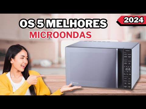 [Lista Atualizada 2024] Top 5 Melhores Microondas / Qual o Melhor Microondas em 2024?