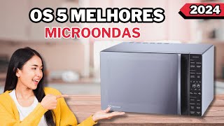 [Lista Atualizada 2024] Top 5 Melhores Microondas / Qual o Melhor Microondas em 2024?