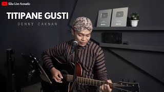 Download lagu TITIPANE GUSTI - DENNY CAKNAN || SIHO (LIVE ACOUSTIC COVER) mp3